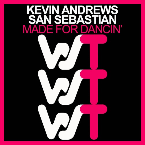 Kevin Andrews, San Sebastian - Made For Dancin' [WST049]